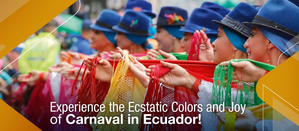 Experience the Ecstatic Colors and Joy of Carnaval in Ecuador!