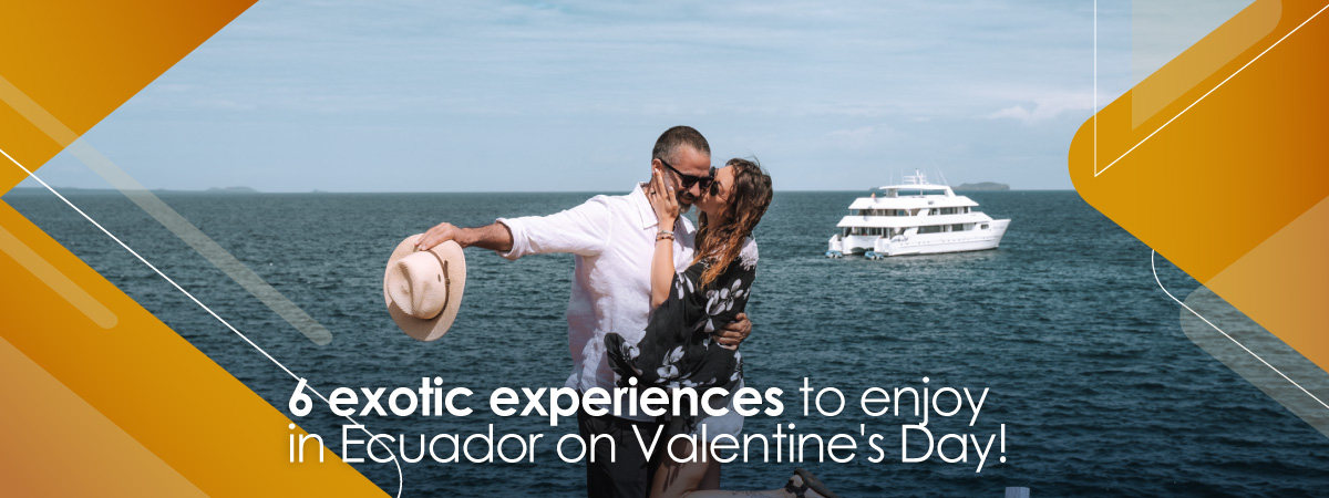 exotic experiences to enjoy in Ecuador on Valentine’s Day