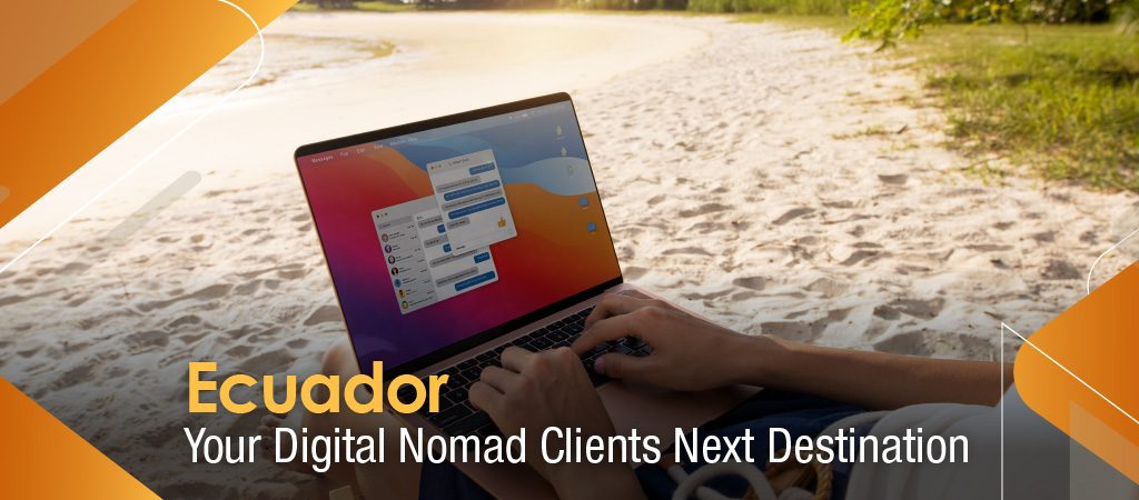 Ecuador: Your Digital Nomad Clients Next Destination