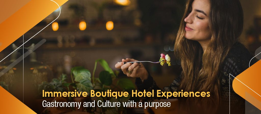 Immersive Boutique Hotel Experiences – Gastronomy and Culture with a Purpose