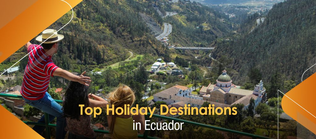 Top Holiday Destinations in Ecuador