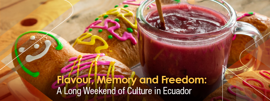 Flavour, Memory and Freedom: A Long Weekend of Culture in Ecuador