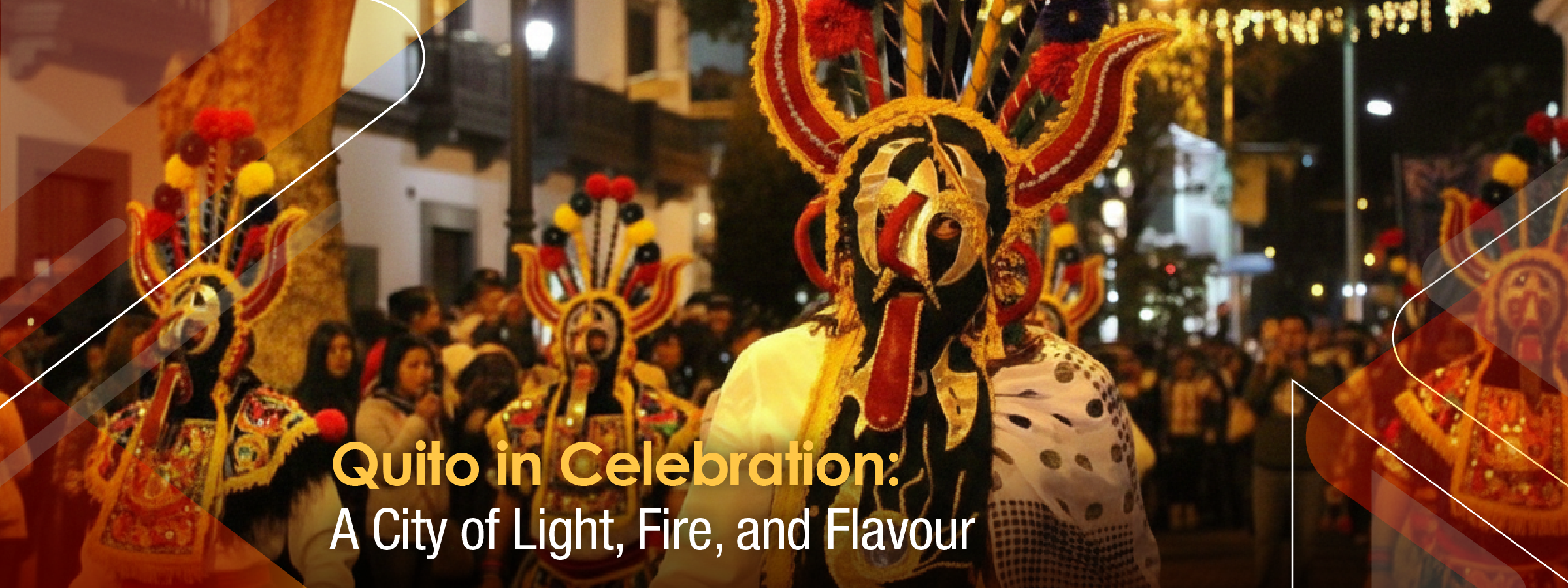 Quito in Celebration: A City of Light, Fire, and Flavour