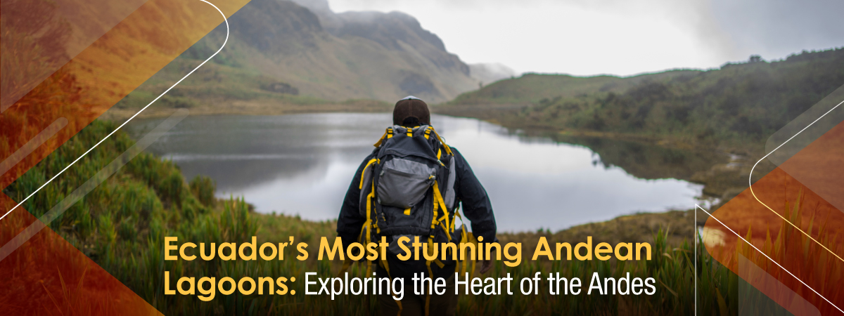 Ecuador’s Most Stunning Andean Lagoons: Exploring the Heart of the Andes